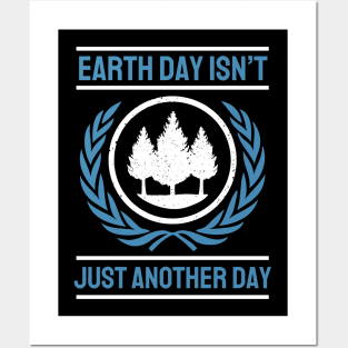 Earth Day Isn't Just Another Day Posters and Art